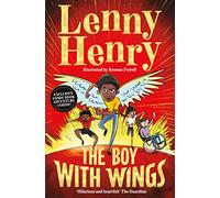 Lenny Henry – The Boy With Wings – The laugh-out-loud extraordinary adventure – Book 1