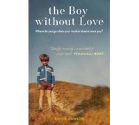 The Boy Without Love: . . . and the Farm That Saved Him