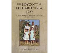 The Boycott at Fethard-on-Sea, 1957: A Study in Catholic-Protestant Relations in Modern Ireland