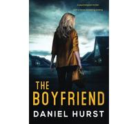 The Boyfriend: A psychological thriller with a nerve shredding ending