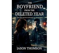 The Boyfriend From the Deleted Year: She Was Never Supposed To Remember
