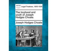 The Boyhood and Youth of Joseph Hodges Choate.
