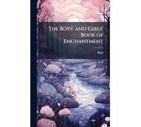 The Boys' and Girls' Book of Enchantment