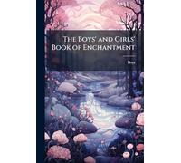 The Boys' and Girls' Book of Enchantment