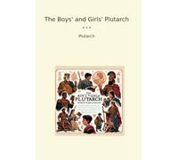 The Boys' and Girls' Plutarch (Classic Books)