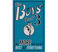 The Boys' Book 3: Even More Ways to be the Best at Everything