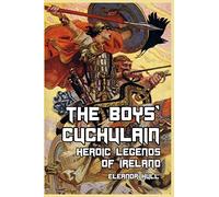 The Boys' Cuchulain: Heroic Legends of Ireland