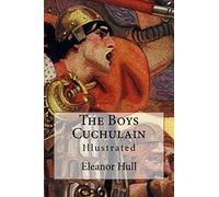 The Boys Cuchulain: Illustrated