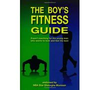 The Boy's Fitness Guide: Expert Coaching for the Young Man Who Wants to Look and Feel His Best by Frank C. Hawkins (1-Oct-2009) Paperback