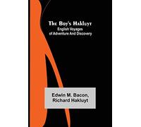 The Boy's Hakluyt: English Voyages of Adventure and Discovery