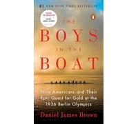 The Boys in the Boat: Nine Americans and Their Epic Quest for Gold at the 1936 Berlin Olympics