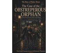 The Boys of Baker Street: The Case of The Obstreperous Orphan: 1