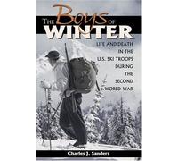 The Boys of Winter: Life and Death in the U.S. Ski Troops During the Second World War