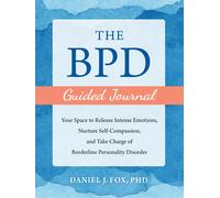 The BPD Guided Journal: Your Space to Release I, Fox, Fox,>