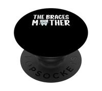 The Braces Mother Mom Mothers Day Orthodontist Dentist PopSockets Adhesive PopGrip