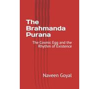 The Brahmanda Purana: The Cosmic Egg and the Rhythm of Existence (The Living Puranas)