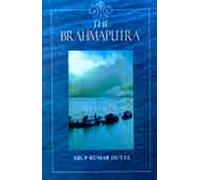 The Brahmaputra (India, the land and the people)