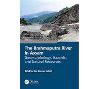 The Brahmaputra River in Assam: Geomorphology, Hazards, and Natural Resources