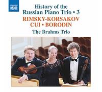 The Brahms Trio - History of the Russian Piano Trio 3: Rimsky-Korsakov - Piano Trio in D minor, César Cui - A Argenteau, Op. 40 No.2