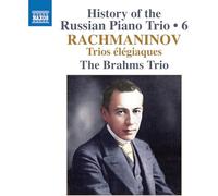 The Brahms Trio – History of the Russian Piano Trio Vol. 6 – Rachmaninov Trios Elegiaques – CD