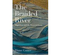 The Braided River: Migration and the Personal Essay