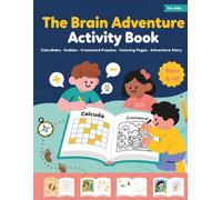 The Brain Adventure Activity Book for Kids Ages 8-12: CalcuDoku, Sudoku, Crossword Puzzles, Coloring Pages, Adventure Story, Logic, Creativity & Reading Activity