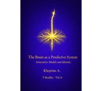 The Brain as a Predictive System: Generative Models and Identity: 7 (Series: T-Reality - Philosophy of Mind and Neurophilosophy)
