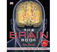 The Brain Book: An Illustrated Guide to its Structure, Functions, and Disorders (DK Human Body Guides)