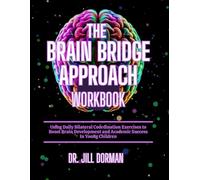 The Brain Bridge Approach: Using Daily Bilateral Coordination Exercises to Boost Brain Development and Academic Success In Young Children