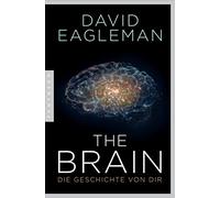 The Brain: Die Geschichte von dir, Eagleman, Neubauer 9783570552889 HB.