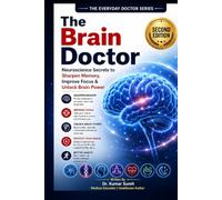 The Brain Doctor: Neuroscience Secrets to Sharpen Memory, Improve Focus & Unlock Brain Power: 39 (The Everyday Doctor Series)