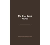 The Brain Dump Journal: An intentional sanctuary to unload, process, and align.