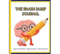 The Brain Dump Journal Clear Your Mind and Organize Your Thoughts