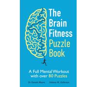 The Brain Fitness Puzzle Book : A Full Mental Workout with over 80 Puzzles
