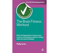 The Brain Fitness Workout: Brain Training Puzzles to Improve Your Memory Concentration Decision Making Skills and Mental Flexibility (Testing Series)
