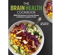 The Brain Health Cookbook: Mind Diet Recipes to Prevent Disease and Enhance Cognitive Power