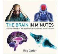 The Brain in Minutes: 200 Key Ideas of Neuroscience Explained in an Instant