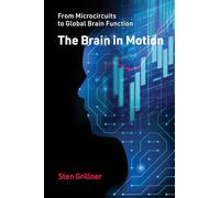 The Brain in Motion: From Microcircuits to Global Brain Function