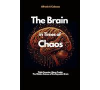 The Brain in Times of Chaos: Think Smarter, Move Freely: The Hidden Science of the Bayesian Brain
