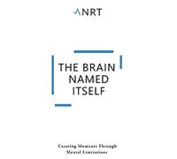 The Brain Named Itself: Creating Moments Through Mental Limitations