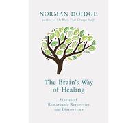 The Brain’s Way of Healing: Stories of Remarkable Recoveries and Discoveries