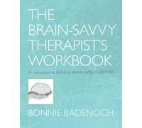 The Brain-Savvy Therapist's Workbook: 0 (Norton Series on Interpersonal Neurobiology)