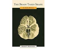 The Brain Takes Shape: An Early History. Martensen 9780195151725 New<|