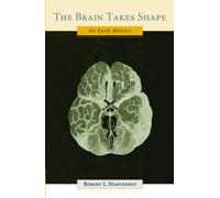 The Brain Takes Shape: An Early History - Hardcover NEW L., Robert (Jam 01/04/20