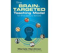 The Brain-Targeted Teaching Model for 21st-Century Schools