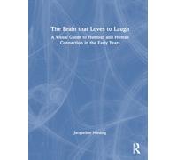 The Brain that Loves to Laugh : A Visual Guide to Humour and Human Connection in the Early Years