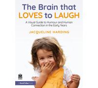 The Brain that Loves to Laugh : A Visual Guide to Humour and Human Connection in the Early Years