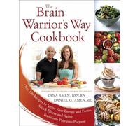 The Brain Warrior's Way Cookbook: Over 100 Recipes to I - Paperback NEW Daniel G
