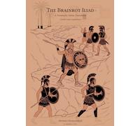 The Brainrot Iliad: A Terminally Online Translation (The Brainrot Classics)