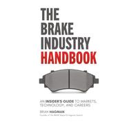 The Brake Industry Handbook: An Insider’s Guide to Markets, Technology, and Careers